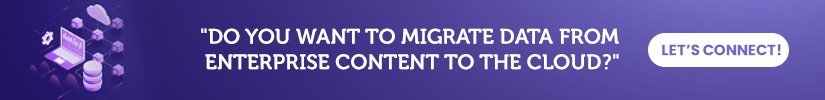 Do you want to migrate data from Enterprise Content to the Cloud